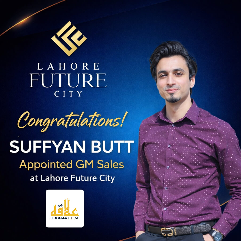 Lahore Future City Appoints Suffyan Butt as General Manager Sales: A Strategic Move Toward Excellence